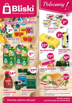 Bliski - gazetka promocyjna Gazetka od wtorku 28.07 do niedzieli 09.08
