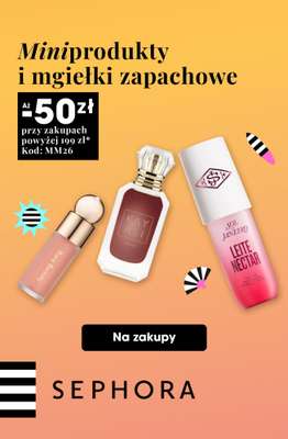 Sephora - gazetka promocyjna -50 zł na mini produkty i mgiełki zapachowe przy min. 199 zł od wtorku 28.07 do niedzieli 02.08