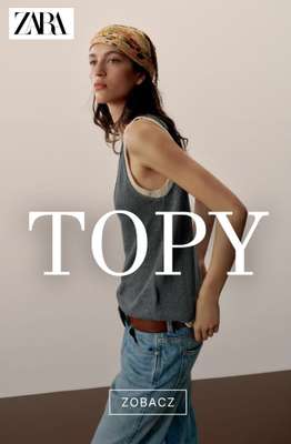 Zara - gazetka promocyjna Topy damskie od wtorku 28.07 