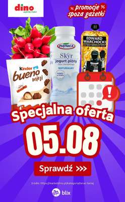 Dino - gazetka promocyjna Specjalna oferta na 05.08.2026 - promocje spoza gazetki od środy 05.08 do środy 05.08