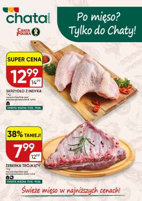 Chata Polska - gazetka promocyjna Po mięso? Tylko do Chaty! 17-19.08  do środy 19.08