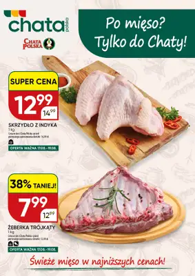 Chata Polska - gazetka promocyjna Po mięso? Tylko do Chaty! 17-19.08  do środy 19.08