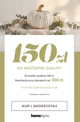 home&you - gazetka promocyjna Bon 150 zł za każde wydane 100 zł od środy 12.08 do wtorku 22.09