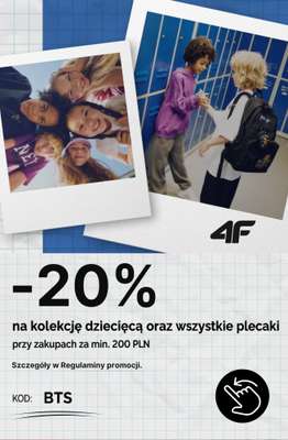 4F - gazetka promocyjna -20% na kolekcję dziecięcą i plecaki od 200 zł od wtorku 18.08 do poniedziałku 31.08