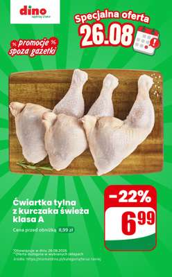 Dino - gazetka promocyjna Ćwiartka tylna z kurczaka - oferta na 26.08 | Promocje spoza gazetki od środy 26.08 do środy 26.08