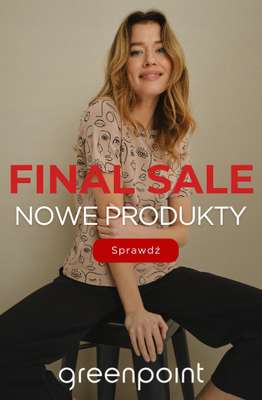 Greenpoint - gazetka promocyjna Final Sale: nowe produkty od czwartku 27.08 