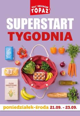 TOPAZ - gazetka promocyjna Superstart tygodnia od poniedziałku, 21.09 od poniedziałku 21.09 do środy 23.09