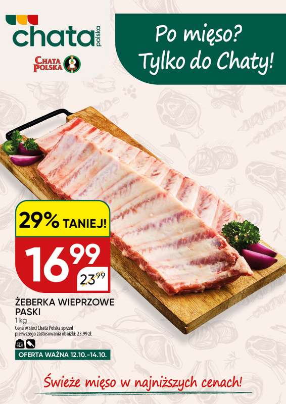 Chata Polska - gazetka promocyjna Po mięso? Tylko do Chaty! 12-14.10 od środy 14.10 do środy 14.10