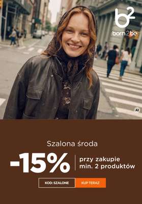 Born2be - gazetka promocyjna -15% za zakupie min. 2 produktów od środy 28.10 do czwartku 29.10