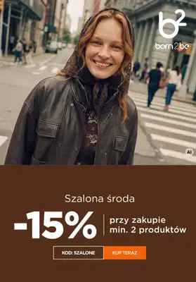Born2be - gazetka promocyjna -15% za zakupie min. 2 produktów od środy 28.10 do czwartku 29.10