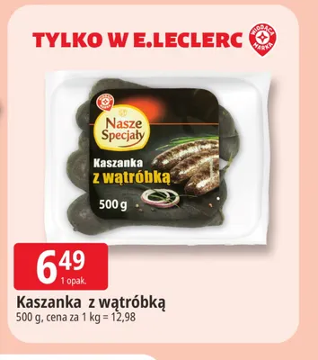 Kaszanka z wątróbką Nasze Specjały promocja w Leclerc