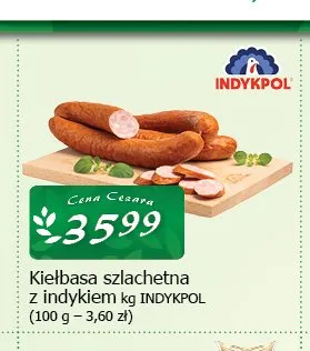 Kiełbasa szlachetna z indykiem Indykpol promocja w CEZAR Delikatesy
