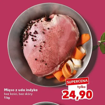 Mięso z uda indyka bez kości, bez skóry promocja w Kaufland