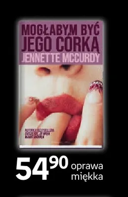 Książka Mogłabym być jego córką Jennette McCurdy oprawa miękka promocja w Empik