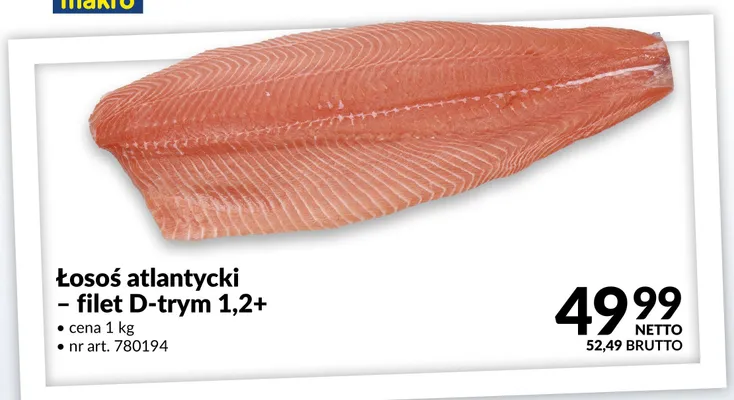 Łosoś atlantycki - filet D-trym 1,2+ promocja w Makro