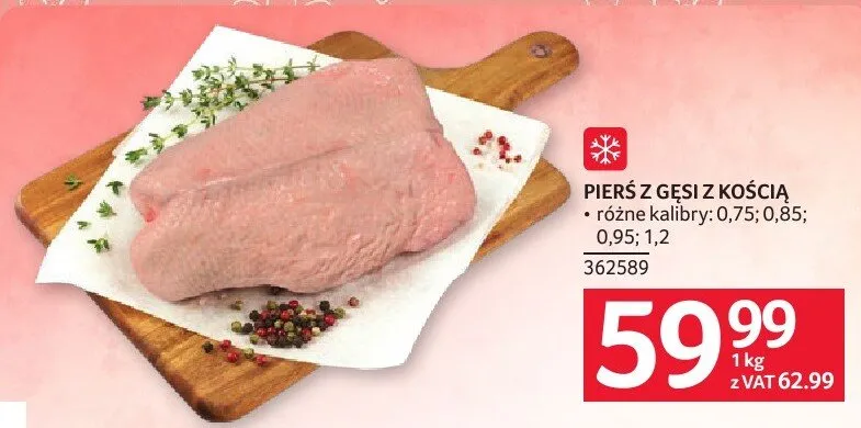 Pierś z gęsi z kością, różne kalibry: 0.75; 0.85; 0.95; 1.2 promocja w Selgros