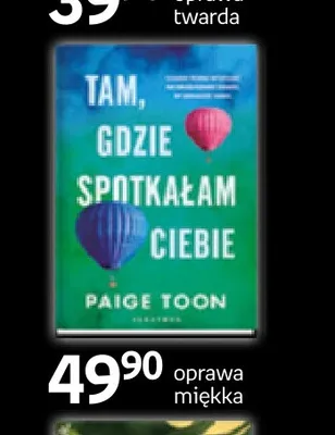 Książka Tam, gdzie spotkałam ciebie Paige Toon oprawa miękka promocja w Empik