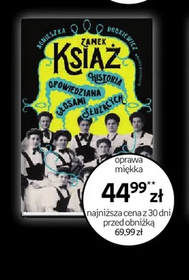 Książka Zamek Książ Historia opowiedziana głosami służących Agnieszka Dobkiewicz promocja w Empik