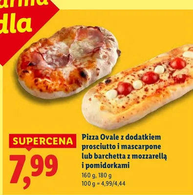 Pizza Ovale z dodatkiem prosciutto i mascarpone lub barchetta z mozzarellą i pomidorkami promocja w Lidl
