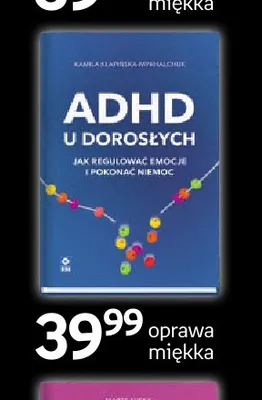 Książka ADHD u dorosłych Jak regulować emocje i pokonać niemoc Wydawnictwo RM promocja w Empik