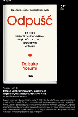 Książka Odpuść. 50 lekcji minimalizmu japońskiego, dzięki którym zaznasz prawdziwej wolności Yosumi Daisuke promocja w Empik