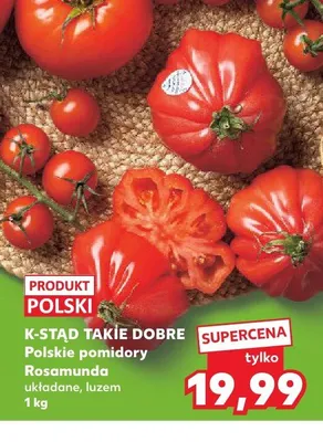 Polskie pomidory Rosamunda układane luzem K-Stąd Takie Dobre promocja w Kaufland