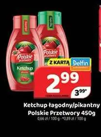 Ketchup pikantny Polskie Przetwory promocja w Delfin