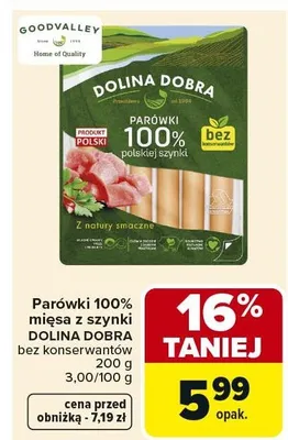 Parówki 100% mięsa z szynki DOLINA DOBRA bez konserwantów promocja w Carrefour