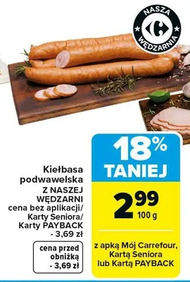 Kiełbasa podwawelska z nasza wędzarni cena bez aplikacji/Karty Seniora/Karty PAYBACK promocja w Carrefour Market