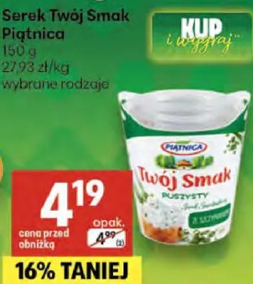 Serek Twój Smak Piątnica 150g 19,23zł/kg wybrane rodzaje promocja w Delikatesy Centrum