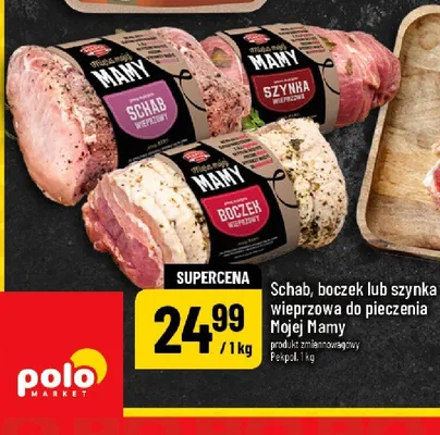 Schab, boczek lub szynka wieprzowa do pieczenia Mojej Mamy promocja w POLOmarket