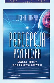 Książka Percepcja psychiczna Magia mocy pozazmysłowych Joseph Murphy promocja w Biedronka