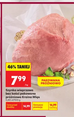 Szynka wieprzowa bez kości pakowana próżniowo Kraina Mięs promocja w Biedronka