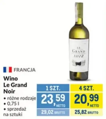 Wino Le Grand Noir różne rodzaje promocja w Makro