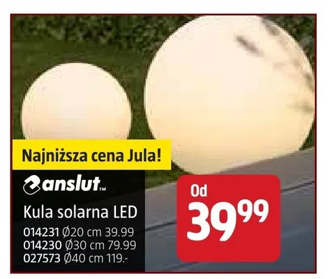 Kula solarna LED Ø14231 Ø20 cm 39,99, Ø14230 Ø30 cm 79,99, Ø27573 Ø40 cm 119,- promocja w Jula
