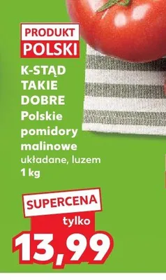 Polskie pomidory malinowe układane luzem K-STĄD TAKIE DOBRE promocja w Kaufland