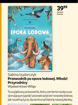 Książka Przewodnik po epoce lodowej. Młodzi Przyrodnicy Wydawnictwo Wilga promocja w Empik