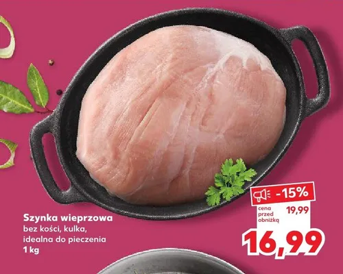 Szynka wieprzowa bez kości kulka idealna do pieczenia promocja w Kaufland