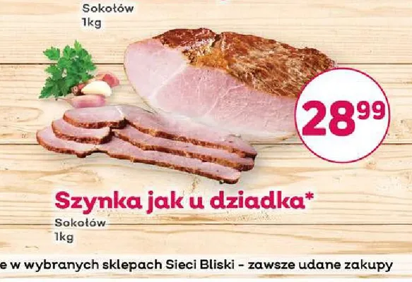 Szynka jak u dziadka Sokołów promocja w Bliski