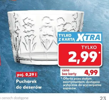Pucharek do deserów 0,29 l promocja w Kaufland