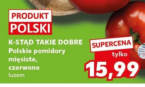 Polskie pomidory mięsiste czerwone K-Stąd Takie Dobre promocja w Kaufland