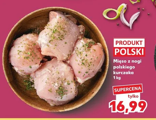 Mięso z nogi polskiego kurczaka promocja w Kaufland