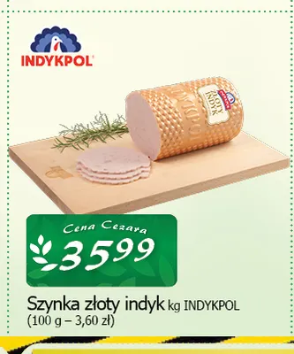 Szynka złoty indyk Indykpol promocja w CEZAR Delikatesy