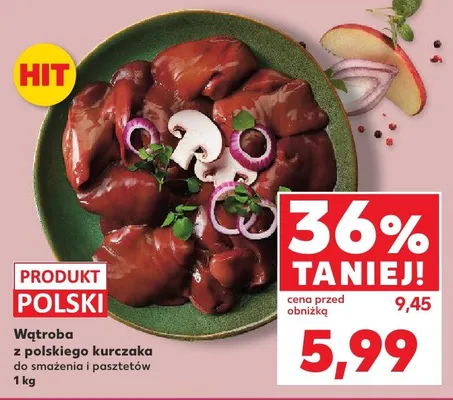 Wątroba z polskiego kurczaka do smażenia i pasztetów promocja w Kaufland
