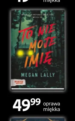 Książka To nie moje imię Megan Lally oprawa miękka Moondrive promocja w Empik