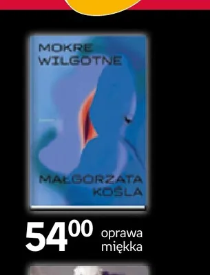Książka Mokre wilgotne Małgorzata Kośla promocja w Empik