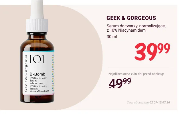 Serum do twarzy normalizujące Geek & Gorgeous 101 B-Bomb z 10% Niacynamidem promocja w Rossmann