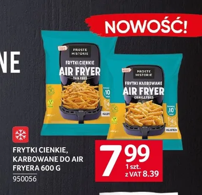 Frytki cienkie do Air Fryera Proste Historie promocja w Selgros