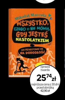 Książka Wszystko, czego ci nie mówią, gdy jesteś nastolatkiem Mikołaj Marcela promocja w Empik