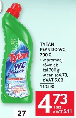 Płyn do WC Tytan 700 g - dwa rodzaje - równieź na kamień w cenie: 4.73, z VAT 5.82 promocja w Selgros